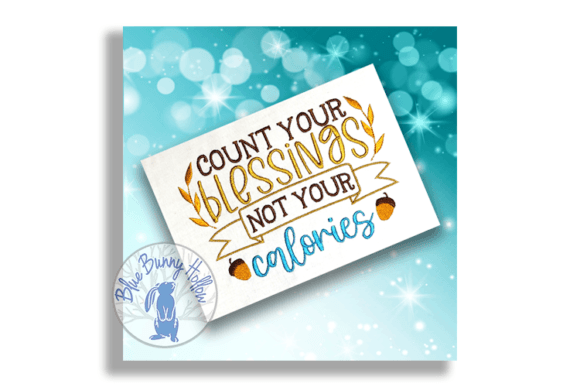 Count Your Blessings Not Your Calories Embroidery Review