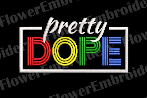 Pretty Dope Embroidery Design Review
